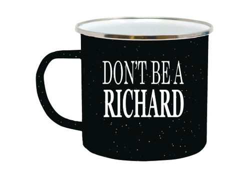 Rogue River Tactical Funny Black Don't Be a Richard Camp Mug Enamel Camping Coffee Cup Gift Sarcastic Joke 16oz