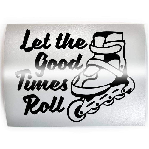 LET THE GOOD TIMES ROLL Roller Blade Inline Skating Skater - PICK COLOR & SIZE - Vinyl Decal Sticker B