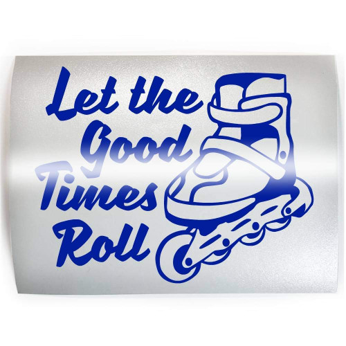 LET THE GOOD TIMES ROLL Roller Blade Inline Skating Skater - PICK COLOR & SIZE - Vinyl Decal Sticker E