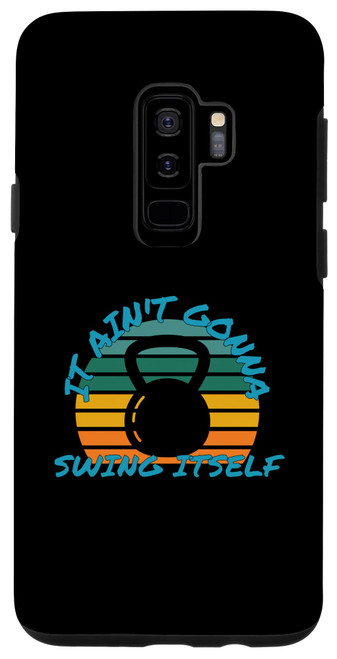 Galaxy S9+ It Ain't Gonna Swing Itself | Funny Kettlebell Workout Gym Case