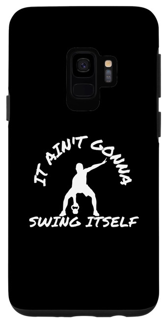 Galaxy S9 It Ain't Gonna Swing Itself | Funny Kettlebell Workout Gym Case