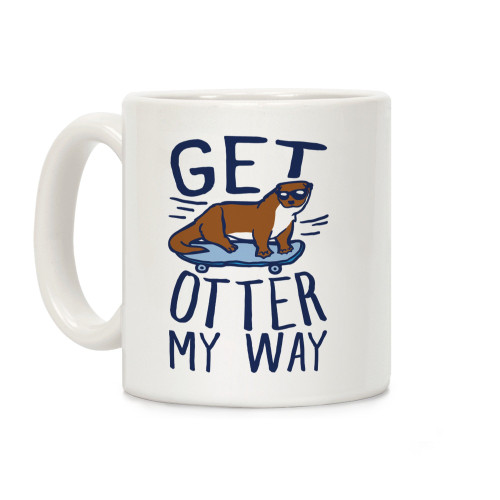 LookHUMAN Get Otter My Way White 11 Ounce Ceramic Coffee Mug LookHUMAN Get Otter My Way White 11 Ounce Ceramic Coffee Mug