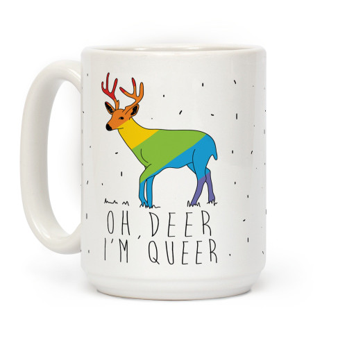 LookHUMAN Oh Deer I'm Queer White 15 Ounce Ceramic Coffee Mug