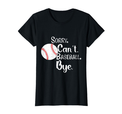 Sorry Can't Baseball Bye Funny Baseball Mom Mothers Day T-Shirt