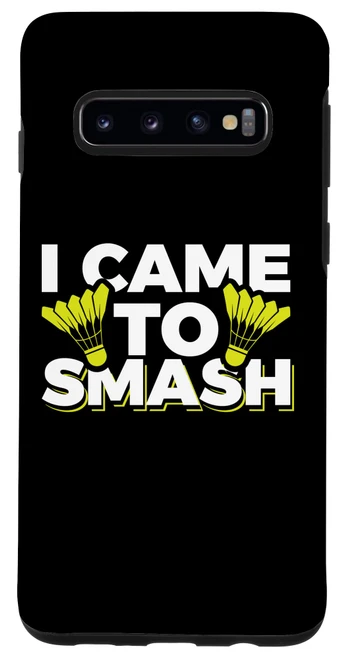Galaxy S10 I Came To Smash | Shuttlecock | Badminton Player Case