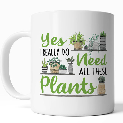 FLEXISAVVY Plant Mug - Yes I Really Do Need All These Plants - Funny Plant Lover Gardener Gift Idea For Mens and Womens White 11oz Ceramic Coffee Mug FLEXISAVVY Plant Mug - Yes I Really Do Need All These Plants - Funny Plant Lover Gardener Gift Idea For Mens and Womens White 11oz Ceramic Coffee Mug