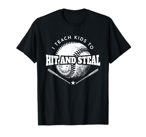 Baseball Coach I Teach Kids To Hit And Steal T-Shirt