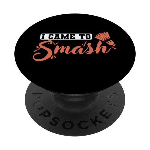 I Came to Smash Badminton Shuttlecock Sports PopSockets Swappable PopGrip