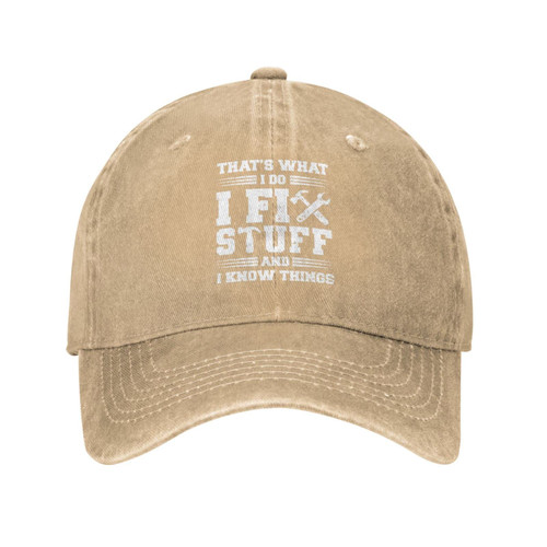 I Fix Stuff and I Know Things Hat for Men I Fix Stuff and I Know Things Hat Cool Stuff Hat for Men Funny Natural