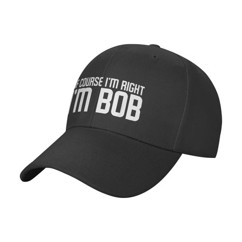 of Course I'm Right I'm Bob Hat Funny Bob Sayings Hat Baseball Cap Trucker Hat Dad Hat for Men Women Black of Course I'm Right I'm Bob Hat Funny Bob Sayings Hat Baseball Cap Trucker Hat Dad Hat for Men Women Black
