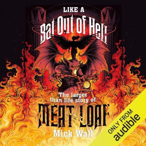 Like a Bat Out of Hell: The Larger Than Life Story of Meat Loaf