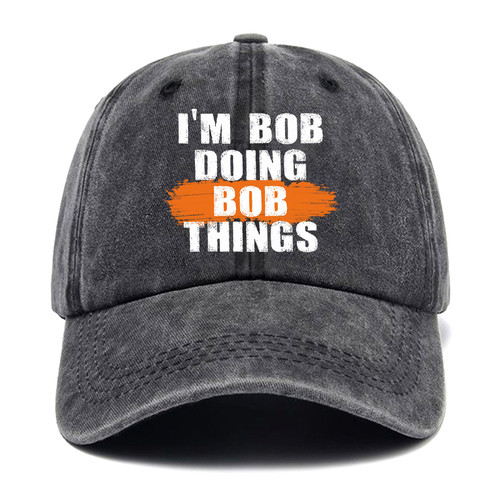 I'm Bob Doing Bob Things,Funny Baseball Cap,Funny Hats,Men Dad Hat,Adjustable Cotton Baseball Cap for Men Black