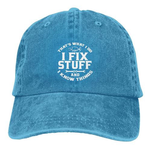 I Fix Stuff and I Know Things Hat for Men That's What I Do I Fix Stuff and I Know Things Baseball Cap Funny Baseball Hat for Men Blue I Fix Stuff and I Know Things Hat for Men That's What I Do I Fix Stuff and I Know Things Baseball Cap Funny Baseball Hat for Men Blue