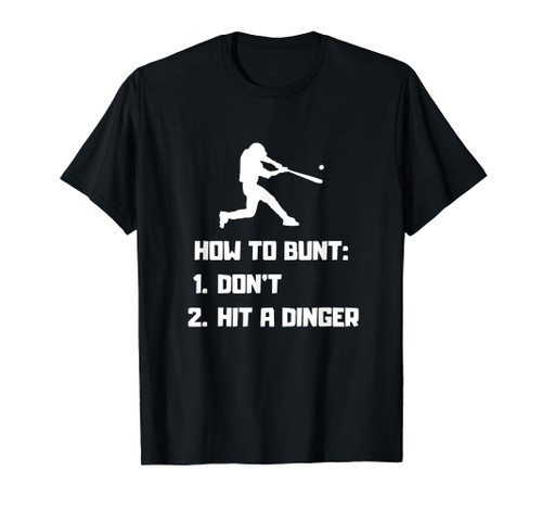 How To Bunt Don't Hit A Dinger Shirt Funny Baseball Player T-Shirt