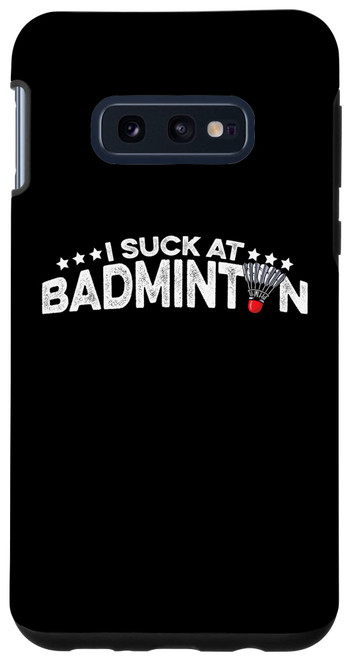 Galaxy S10e I Suck At Badminton Graphic Badminton Player Shuttlecock Case