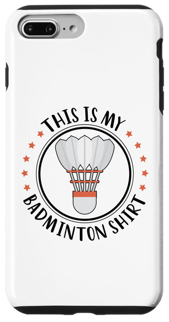 iPhone 7 Plus/8 Plus This Is My Badminton Shirt Badminton Player Shuttlecock Case