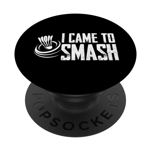 Badminton Player Shuttlecock I Sport Lover | I Came To Smash PopSockets Standard PopGrip