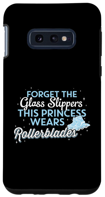 Galaxy S10e Forget Glass Slippers This Princess Wears Rollerblades Phone Case
