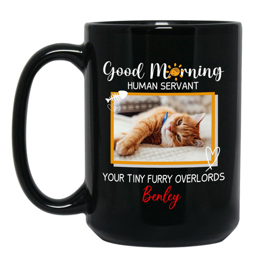 Personalized Photo Frame Cat Coffee Mug Gift For Cat Dad Cat Mom, Good Morning Human Servant Your Tiny Furry Overlords Coffee Cup, Custom Name Picture Cat Black Ceramic Mug 11 Oz 15 Oz, Cat Lover Mug