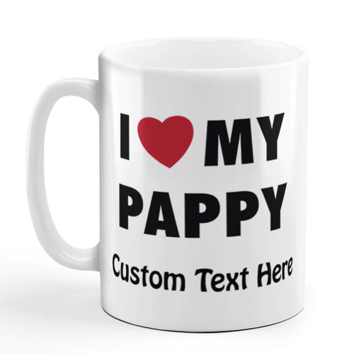 Custom Coffee Mug 11 Ounces I Love My Pappy Dad Father's Day Ceramic Tea Cup Personalized Text Here
