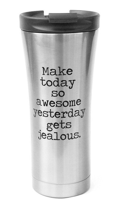 Jules Travel Mug Make Today So Awesome Yesterday Gets Jealous Silver Stainless Steel w Lid for Coffee or Tea wtih your Best Friend