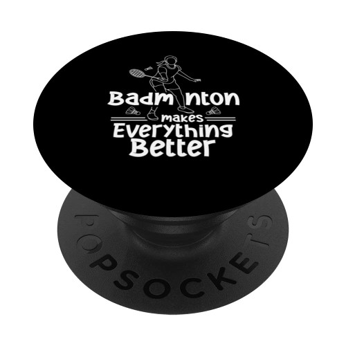 Badminton Makes Everything Better Team Shuttlecock Player PopSockets Swappable PopGrip