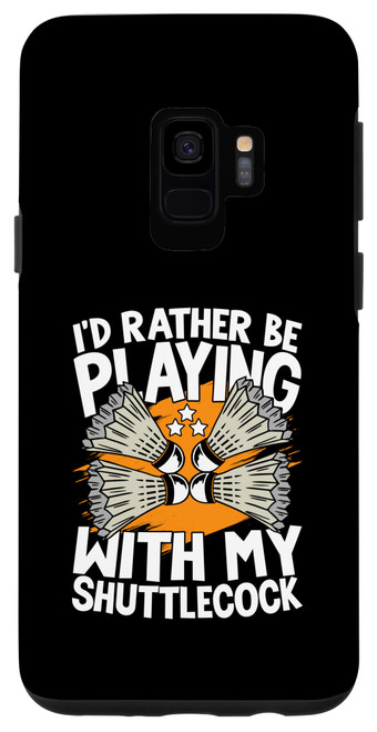 Galaxy S9 I'D Rather Be Playing With My ShuttleCock Case