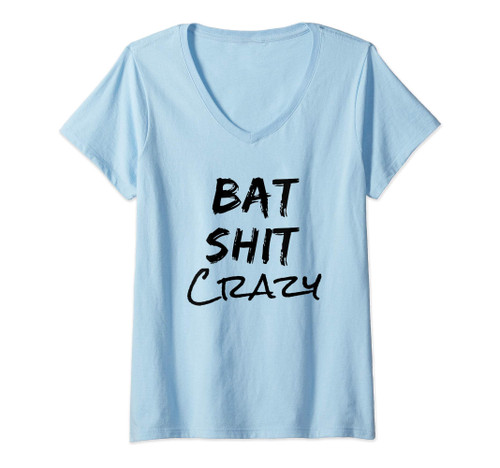 Womens Batshit Crazy Funny Crazy Quote V-Neck T-Shirt