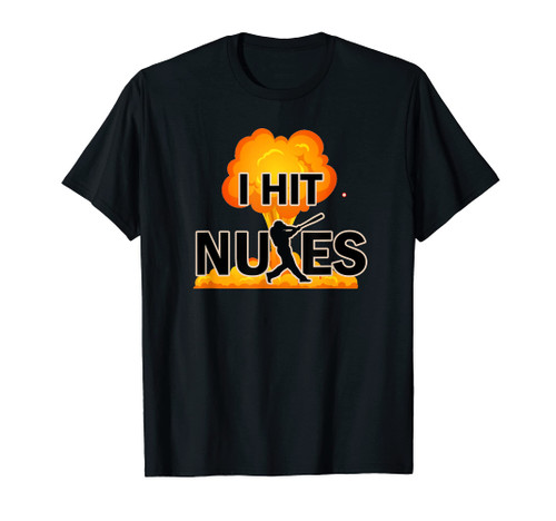 Funny Baseball Saying Baseball Softball Quote Hit Nukes T-Shirt