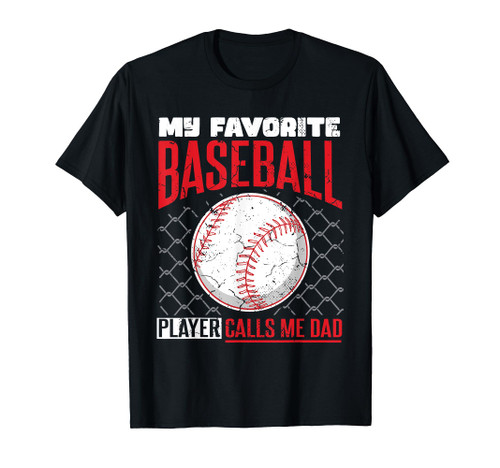 My Favorite Baseball Player Calls Me Dad Baseball Dad T-Shirt