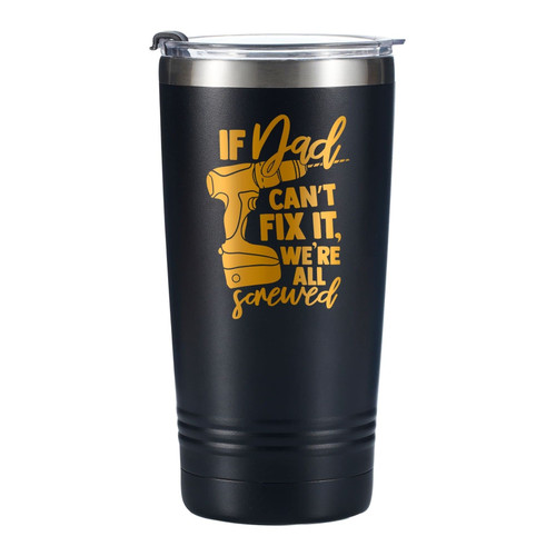 Dad Gifts Travel Coffee Mug Tumbler 590ml/20oz, Father Birthday Gifts from Daughter/Son for Daddy on Father's Day, Stainless Steel Insulated, Golden Color Print - If Dad Can't Fix it We're all Screwed