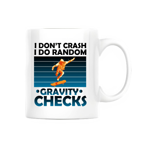 I do not Crash Skateboard Skate Board for Skateboarding Lovers 11oz 15oz White Coffee Mug