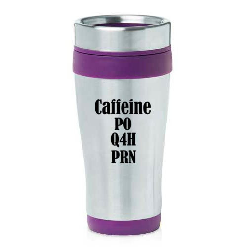 16oz Insulated Stainless Steel Travel Mug Nurse Caffeine PO Q4H PRN (Purple)