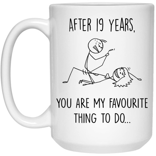 19 Year Anniversary Mug For Him And Her, 19Th Wedding Anniversary Mug For Husband And Wife, 19Th Year Dating Anniversary Cup, You're My Favorite Thing To Do Mug 15oz