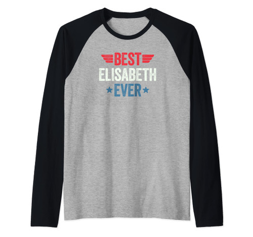 Best Elisabeth Ever Raglan Baseball Tee