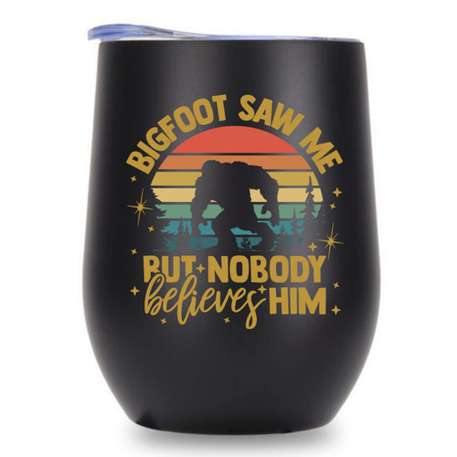 Bigfoot Gifts for Men, Sasquatch Gifts, Funny Idea for Bigfoot Sasquatch Lover, Funny Black Stainless Steel Insulated Tumbler 12 oz, Great for Bigfoot Party - BIGFOOT SAW ME BUT NOBODY BELIEVES HIM