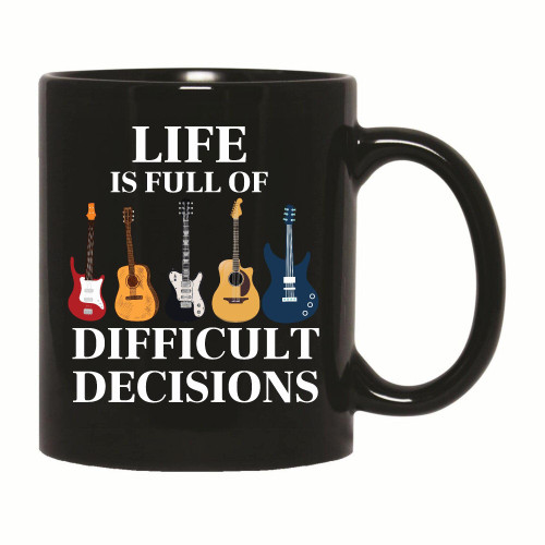 Music Lover life is full of difficult decisions for Guitarist Guitar Lover 11oz 15oz Black Coffee Mug