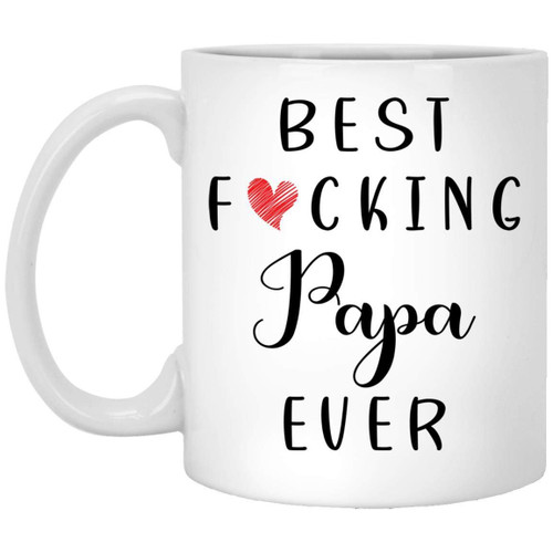 Emily gift Funny Papa Coffee Mug - Best Papa Ever Mug - Papa Coffee Mug - Best Fucking Papa Ever 11oz