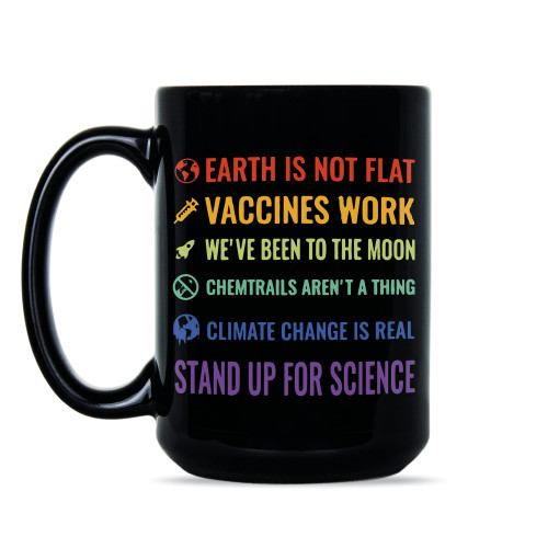 Earth is Not Flat Vaccines Work Mug Stand Up For Science Climate Change Is Real Coffee Cup