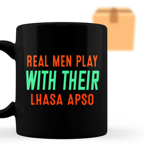 Orvys Flayme Coffee Mug Lhasa Apso Present Real Men Play with Their Lhasa Apso Lhasa Apso Present for Men Lhasa Apso Funny Dog Lover 586991