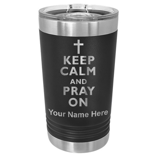 LaserGram 16oz Vacuum Insulated Pint Tumbler, Keep Calm and Pray On, Personalized Engraving Included (Black)