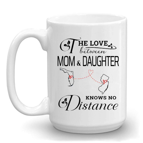 FamilyGift Mom Long Distance State Florida New Jersey Mug - The Love Between Mom And Daughter Knows No Distance FL NJ Cup - Mother's Day Gift From Daughter, Mother's Day Mug 15 oz