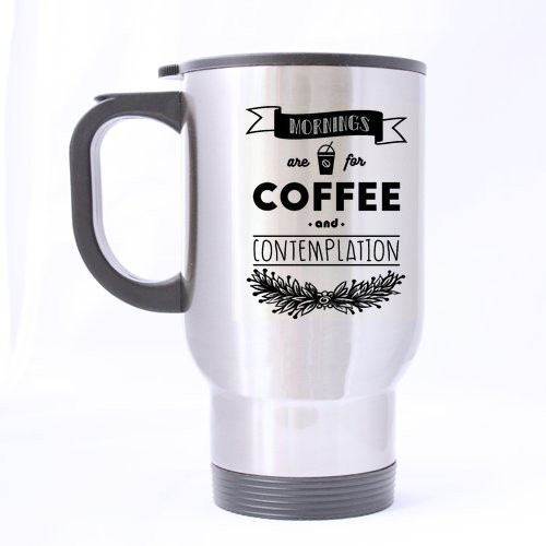 Mornings Are For Coffee And Contemplation Mug - 100% Stainless Steel Material Travel Mugs - 14oz