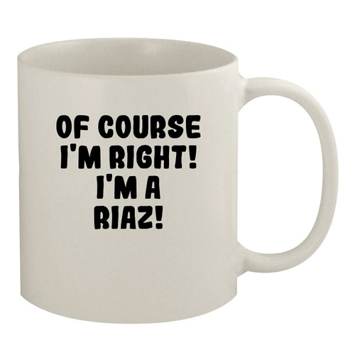 Molandra Products Of Course I'm Right! I'm A Riaz! - 11oz Ceramic White Coffee Mug, White