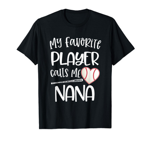 Baseball Nana Gift My Favorite player calls me Nana Quote T-Shirt