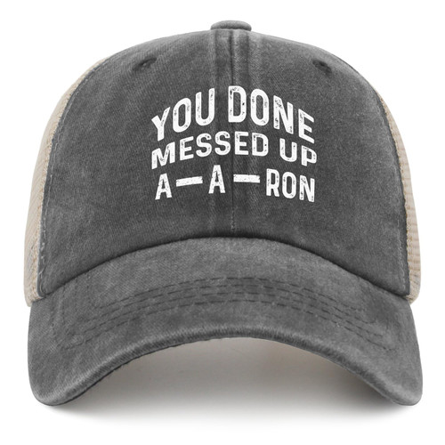 You Done Messed Up A-a-Ron Hat Men Fashionable Trucker Hats for Mens AllBlack Country Hats Humor Best Gifts for Plumber