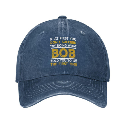 If at First You Don't Succeed Try Doing What Bob Told You to Do Hat Men Baseball Hats Vintage Caps Navy Blue