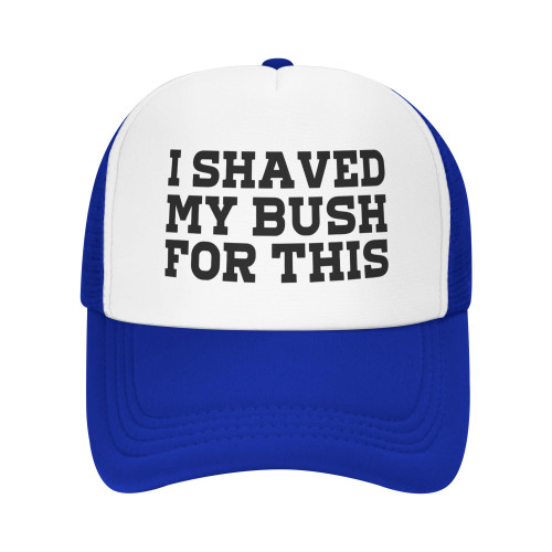 I Shaved My Bush for This Hat for Men Trucker Hats Women Trendy Funny Hats Novelty Baseball Cap Trucker Hat Gifts Blue