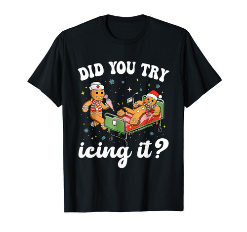Funny Christmas Nurse Gingerbread Man Did You Try Icing It T-Shirt