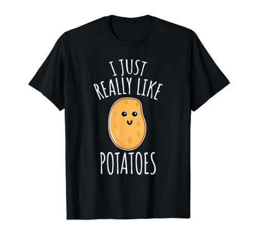 I Just Really Like Potatoes Shirt - Cute Potato T-shirt